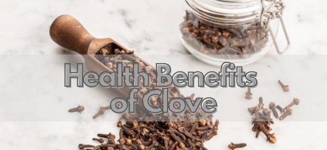 Health Benefits of Clove